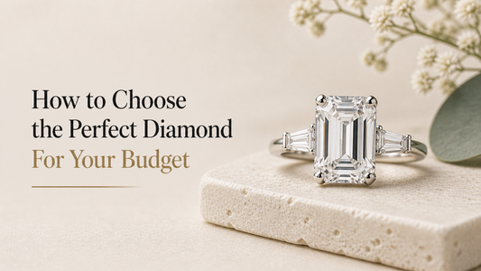 How to Choose the Perfect Diamond for Your Budget